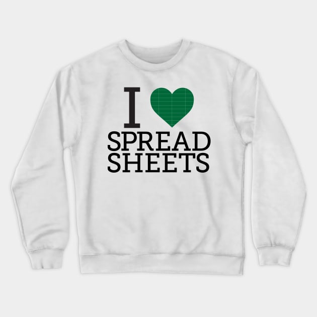 I Love Spreadsheets Crewneck Sweatshirt by spreadsheetnation